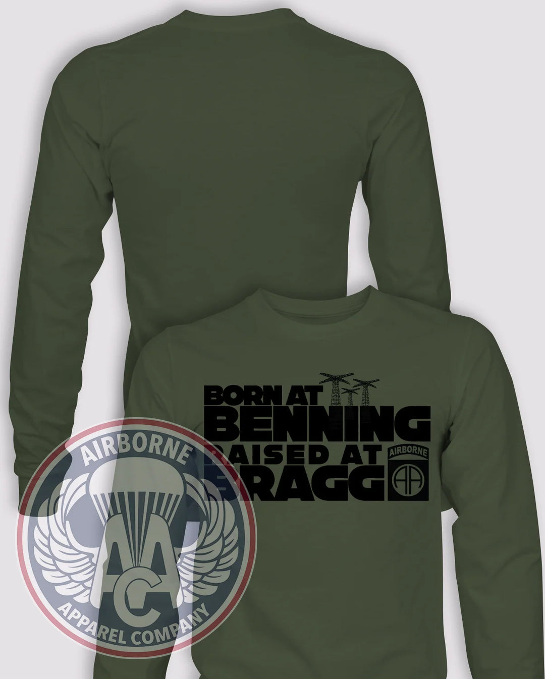 Born at Benning Raised at Bragg Long-Sleeve T-Shirt, OD Green, front graphic and blank back; unprinted sleeves